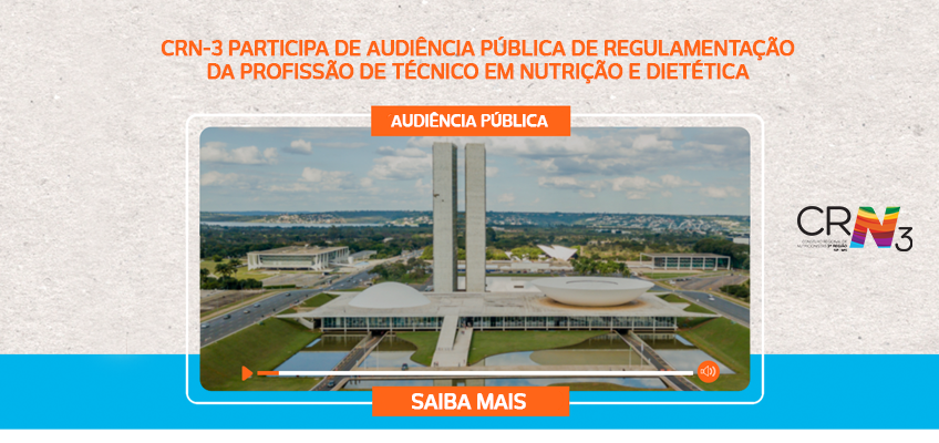 CRN-3 participa de audiência pública de regulamentação da profissão de técnico em Nutrição e Dietética