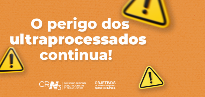 O perigo dos ultraprocessados continua