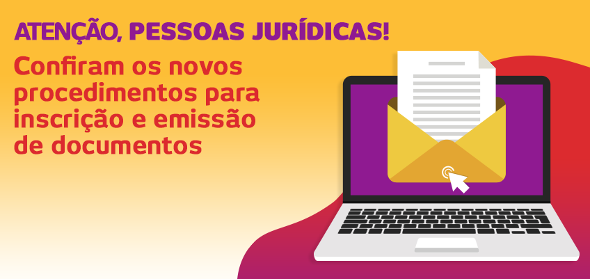 Pessoas Jurídicas: Novos procedimentos para inscrição e emissão de documentos