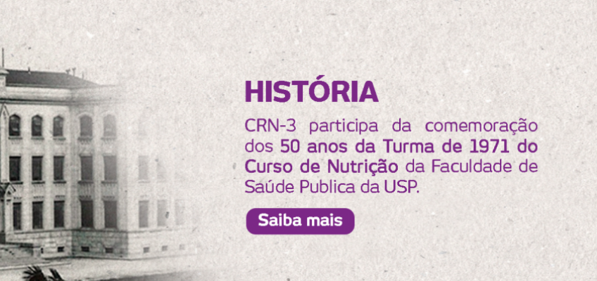 CRN-3 participa da comemoração dos 50 anos da turma de 1971 do curso de Nutrição da Faculdade de Saúde Pública da USP