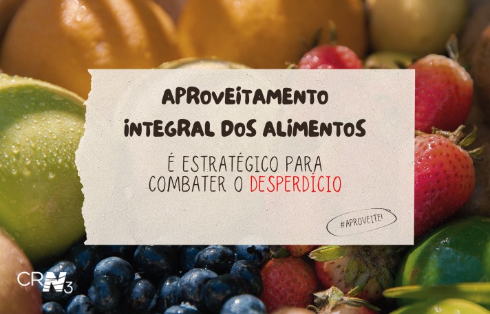 Aproveitamento integral dos alimentos é estratégico para combater o desperdício